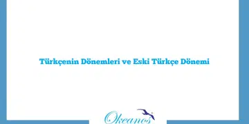 Türkçenin Dönemleri ve Eski Türkçe Dönemi