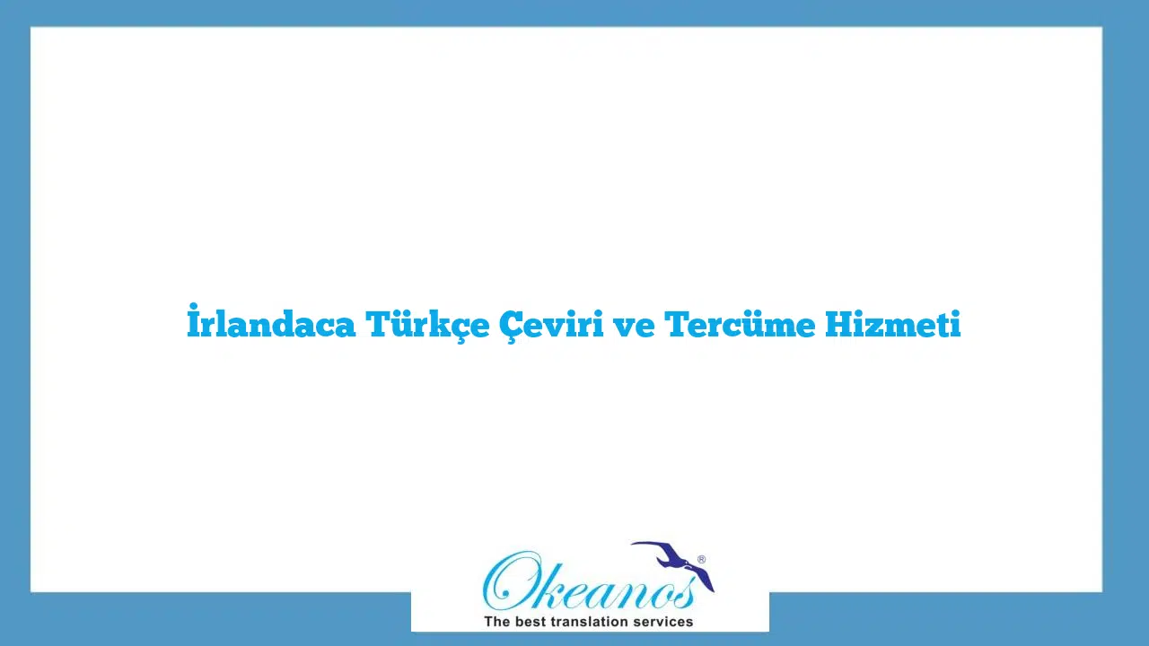 İrlandaca Türkçe Çeviri ve Tercüme Hizmeti