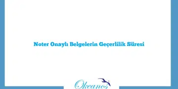Noter Onaylı Belgelerin Geçerlilik Süresi